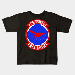 Because I Was Inverted Top Gun Maverick Kids T-Shirt